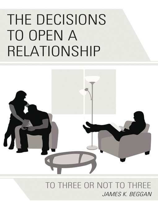 Title details for The Decisions to Open a Relationship by James K. Beggan - Available
